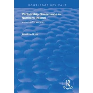 Partnership Governance in Northern Ireland: Improving Performance