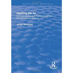 Clearing the Air: European Advances in Tackling Acid Rain and Atmospheric Pollution (Routledge Revivals)