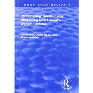 Modernising Social Policy: Unravelling New Labour's Welfare Reforms