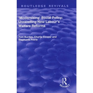 Modernising Social Policy: Unravelling New Labour's Welfare Reforms (Routledge Revivals)