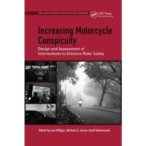Increasing Motorcycle Conspicuity: Design and Assessment of Interventions to Enhance Rider Safety (The Human Factors of Simulation and Assessment Series)