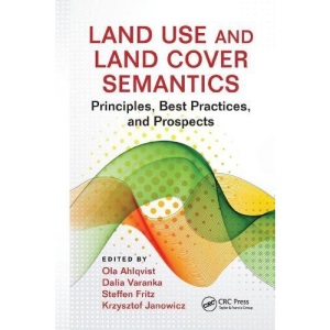 Land Use and Land Cover Semantics: Principles, Best Practices, and Prospects