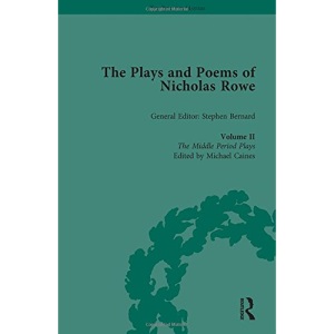 2: The Plays and Poems of Nicholas Rowe, Volume II: The Middle Period Plays (The Pickering Masters)