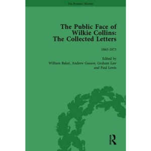 The Public Face of Wilkie Collins Vol 2: The Collected Letters