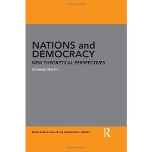 Nations and Democracy (Routledge Advances in Democratic Theory)