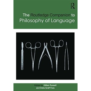 Routledge Companion to Philosophy of Language (Routledge Philosophy Companions)