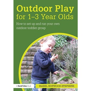 Outdoor Play for 1--3 Year Olds: How to set up and run your own outdoor toddler group