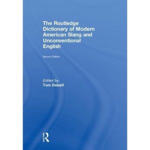 The Routledge Dictionary of Modern American Slang and Unconventional English