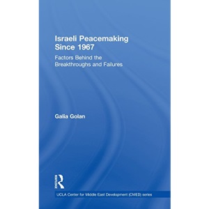 Israeli Peacemaking Since 1967: Factors Behind the Breakthroughs and Failures: 07 (UCLA Center for Middle East Development CMED series)