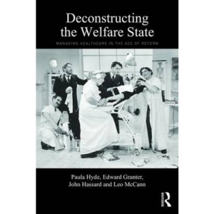 Deconstructing the Welfare State: Managing Healthcare in the Age of Reform