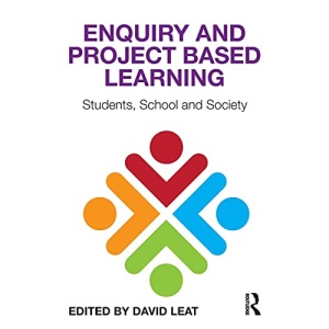 Enquiry and Project Based Learning: Students, School and Society