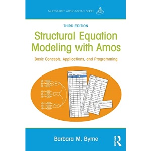 Structural Equation Modeling With AMOS: Basic Concepts, Applications, and Programming, Third Edition (Multivariate Applications Series)