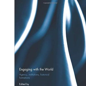Engaging with the World: Agency, Institutions, Historical Formations (Ontological Explorations (Routledge Critical Realism))