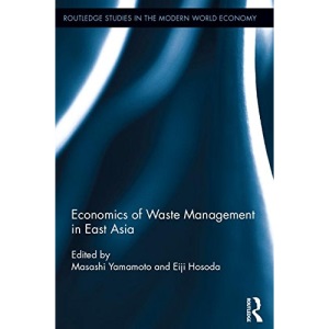 Economics of Waste Management in East Asia (Routledge Studies in the Modern World Economy)