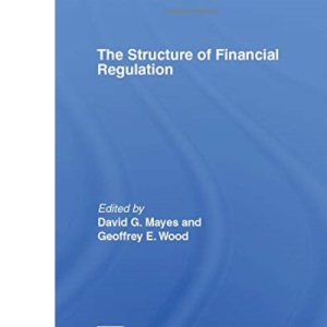 The Structure of Financial Regulation (Routledge International Studies in Money and Banking)