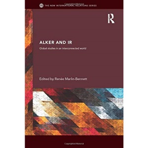 Alker and IR: Global Studies in an Interconnected World (New International Relations)