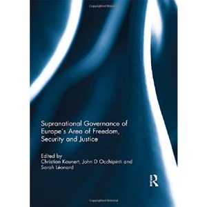 Supranational Governance of Europe’s Area of Freedom, Security and Justice