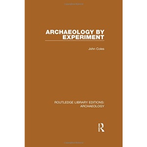 Archaeology by Experiment (Routledge Library Editions: Archaeology)