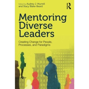 Mentoring Diverse Leaders: Creating Change for People, Processes, and Paradigms
