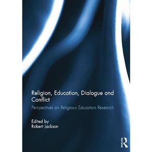 Religion, Education, Dialogue and Conflict: Perspectives on Religious Education Research