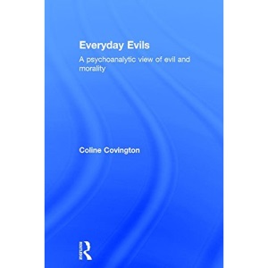 Everyday Evils: A psychoanalytic view of evil and morality