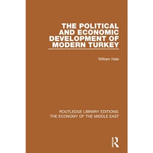 The Political and Economic Development of Modern Turkey (Routledge Library Editions: The Economy of the Middle East)