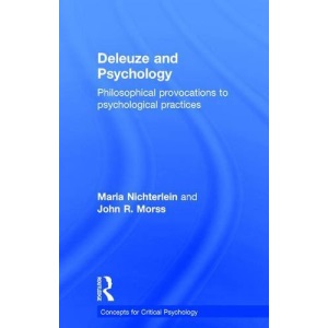 Deleuze and Psychology: Philosophical Provocations to Psychological Practices (Concepts for Critical Psychology)