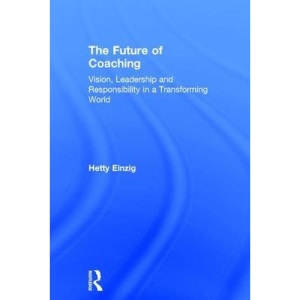 The Future of Coaching: Vision, Leadership and Responsibility in a Transforming World