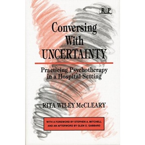 Conversing With Uncertainty: Practicing Psychotherapy in A Hospital Setting (Relational Perspectives Book Series)