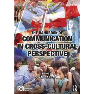 The Handbook of Communication in Cross-cultural Perspective (ICA Handbook Series)