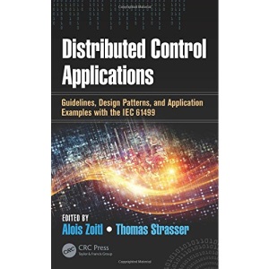 Distributed Control Applications: Guidelines, Design Patterns, and Application Examples with the IEC 61499 (Industrial Information Technology)