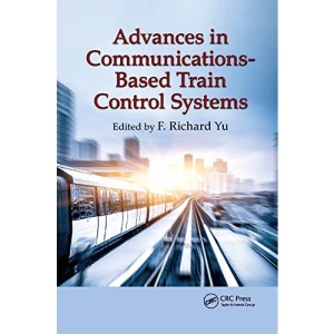 Advances in Communications-Based Train Control Systems