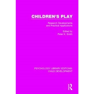 Children's Play: Research Developments and Practical Applications (Psychology Library Editions: Child Development)