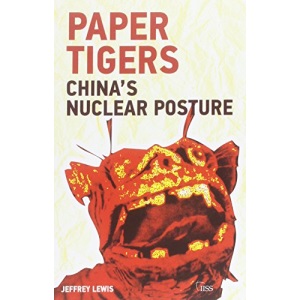 Paper Tigers: China's Nuclear Posture (Adelphi Series)