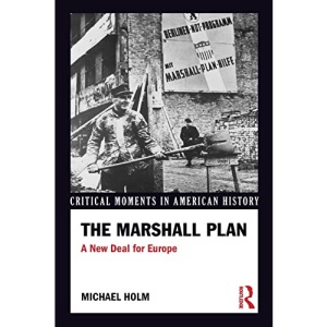 The Marshall Plan: A New Deal For Europe (Critical Moments in American History)