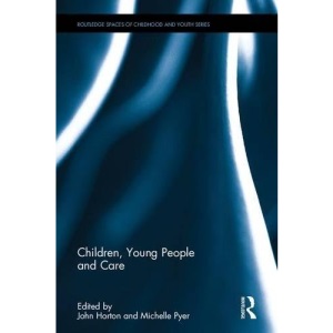 Children, Young People and Care (Routledge Spaces of Childhood and Youth Series)