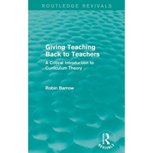 Giving Teaching Back to Teachers: A Critical Introduction to Curriculum Theory