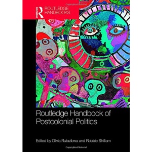 Routledge Handbook of Postcolonial Politics (Routledge International Handbooks)