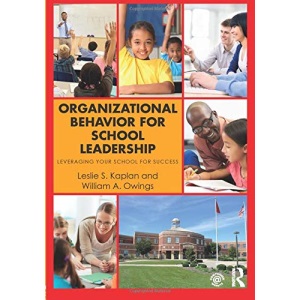 Organizational Behavior for School Leadership: Leveraging Your School for Success