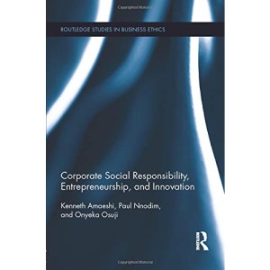 Corporate Social Responsibility, Entrepreneurship, and Innovation (Routledge Studies in Business Ethics)