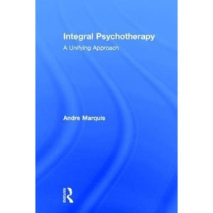 Integral Psychotherapy: A Unifying Approach