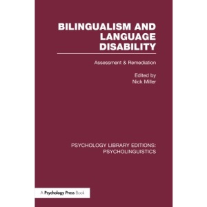Bilingualism and Language Disability (PLE: Psycholinguistics): Psycholinguistics) : Assessment and Remediation (Psychology Library Editions: Psycholinguistics)