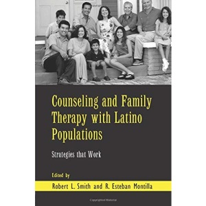 Counseling and Family Therapy with Latino Populations: Strategies that Work (Routledge Series on Family Therapy and Counseling)