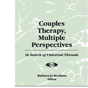 Couples Therapy, Multiple Perspectives: In Search of Universal Threads