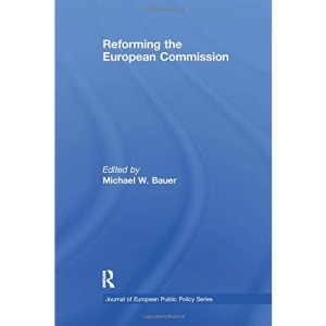 Reforming the European Commission (Journal of European Public Policy Series)