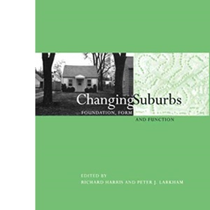 Changing Suburbs: Foundation, Form and Function (Planning, History and Environment Series)