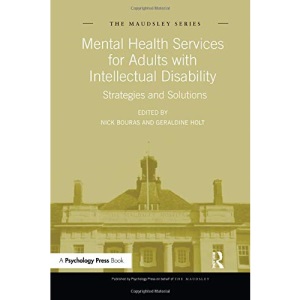 Mental Health Services for Adults with Intellectual Disability: Strategies and Solutions (Maudsley Series)