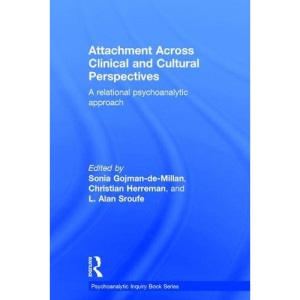Attachment Across Clinical and Cultural Perspectives: A Relational Psychoanalytic Approach (Psychoanalytic Inquiry Book Series)
