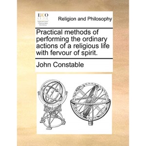 Practical methods of performing the ordinary actions of a religious life with fervour of spirit.
