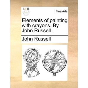 Elements of painting with crayons. By John Russell.